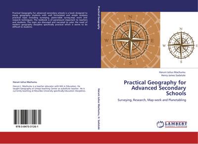 Practical Geography for Advanced Secondary Schools : Surveying, Research, Map work and Planetabling - Haruni Julius Machumu