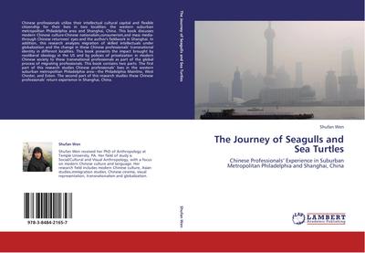 The Journey of Seagulls and Sea Turtles : Chinese Professionals¿ Experience in Suburban Metropolitan Philadelphia and Shanghai, China - Shufan Wen