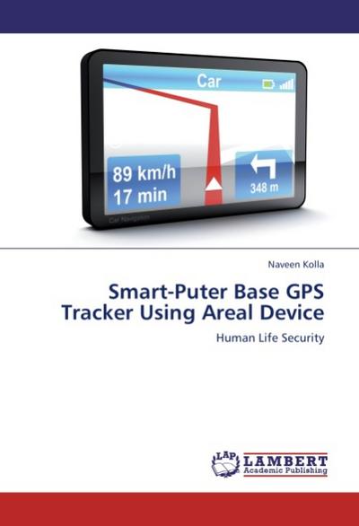 Smart-Puter Base GPS Tracker Using Areal Device : Human Life Security - Naveen Kolla