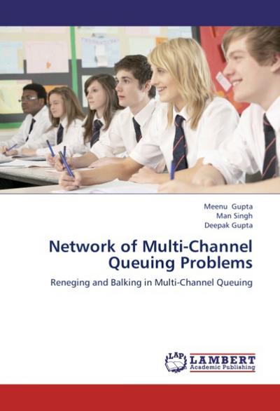 Network of Multi-Channel Queuing Problems : Reneging and Balking in Multi-Channel Queuing - Meenu Gupta