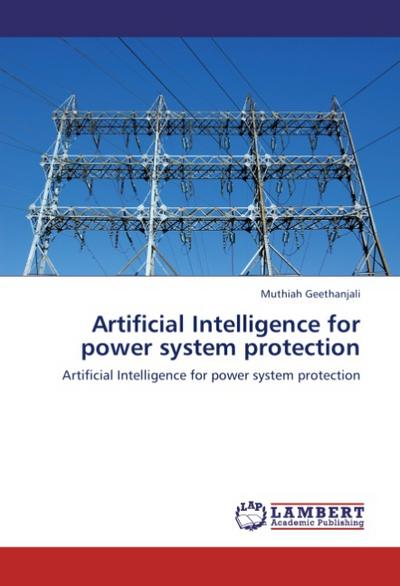 Artificial Intelligence for power system protection : Artificial Intelligence for power system protection - Muthiah Geethanjali