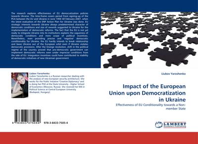Impact of the European Union upon Democratization in Ukraine : Effectiveness of EU Conditionality towards a Non-member State - Liubov Yaroshenko