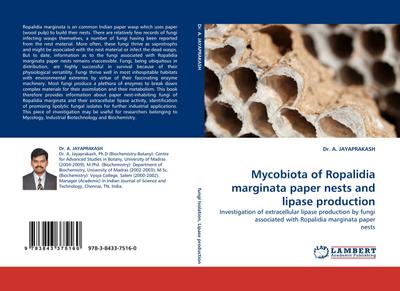 Mycobiota of Ropalidia marginata paper nests and lipase production : Investigation of extracellular lipase production by fungi associated with Ropalidia marginata paper nests - A. Jayaprakash