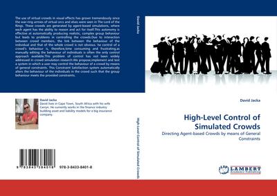 High-Level Control of Simulated Crowds : Directing Agent-based Crowds by means of General Constraints - David Jacka