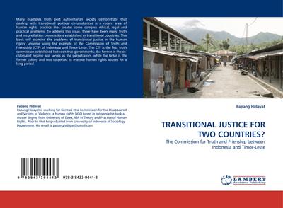 TRANSITIONAL JUSTICE FOR TWO COUNTRIES? : The Commission for Truth and Frienship between Indonesia and Timor-Leste - Papang Hidayat