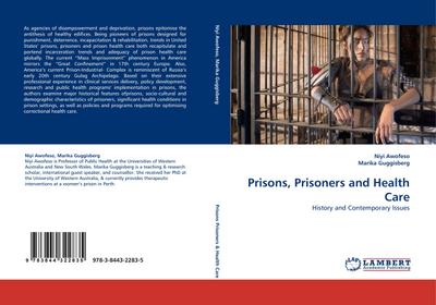 Prisons, Prisoners and Health Care : History and Contemporary Issues - Niyi Awofeso