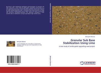 Granular Sub Base Stabilization Using Lime : a case study of ambo-gedo upgrading road project - Beniyam Alemue