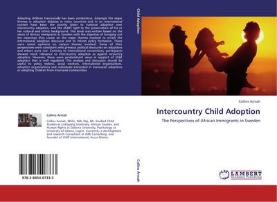 Intercountry Child Adoption : The Perspectives of African Immigrants in Sweden - Collins Armah