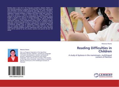 Reading Difficulties in Children : A study of dyslexia in the mainstream, multilingual context of Pakistan - Meenaz Shams