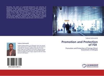 Promotion and Protection of FDI : Promotion and Protection of Foreign Direct Investment in Ethiopia - Tadesse Gebrewahid