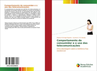 Comportamento do consumidor e o uso das telecomunicações : Uma abordagem sobre a telefonia fixa residencial - Rebeca Formiga Figueira