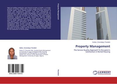 Property Management : The Service Quality Approach To Occupiers's Satisfaction in Rental Housing - Esther Oromidayo Thontteh