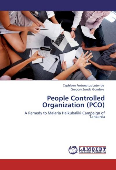 People Controlled Organization (PCO) : A Remedy to Malaria Haikubaliki Campaign of Tanzania - Caphleen Fortunatus Lutende