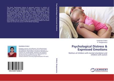 Psychological Distress & Expressed Emotions : Mothers of children with mental retardation and children with autism - Godishala Sridevi