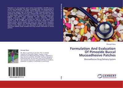 Formulation And Evaluation Of Pimozide Buccal Mucoadhesive Patches : Mucoadhesive Drug Delivery System - Biswajit Basu