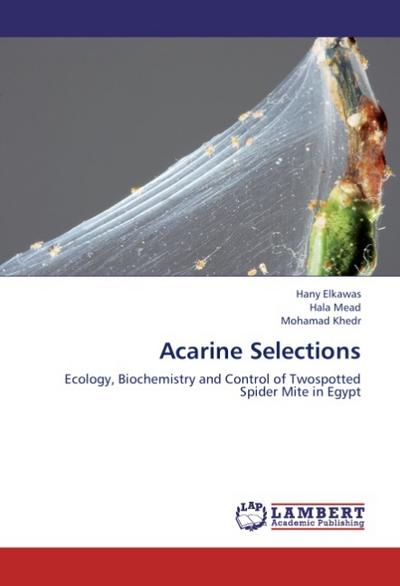 Acarine Selections : Ecology, Biochemistry and Control of Twospotted Spider Mite in Egypt - Hany Elkawas