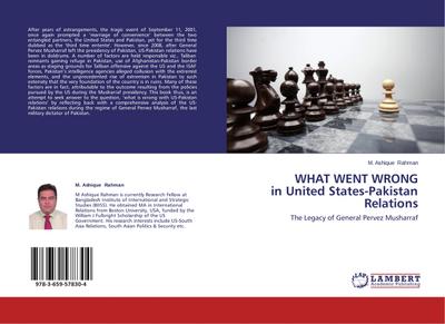 WHAT WENT WRONG in United States-Pakistan Relations : The Legacy of General Pervez Musharraf - M. Ashique Rahman