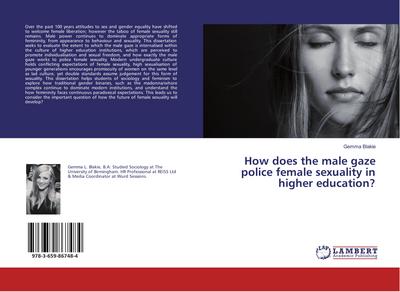 How does the male gaze police female sexuality in higher education? - Gemma Blakie