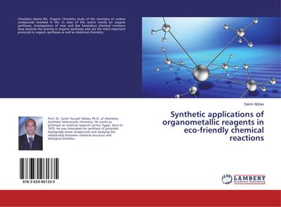 Synthetic applications of organometallic reagents in eco-friendly chemical reactions - Samir Abbas