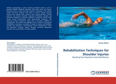 Rehabilitation Techniques for Shoulder Injuries : Resulting from Repetitive Overhead Motions - Nicole Makris