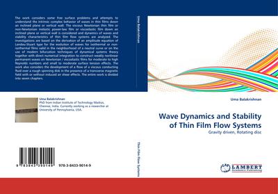 Wave Dynamics and Stability of Thin Film Flow Systems : Gravity driven, Rotating disc - Uma Balakrishnan