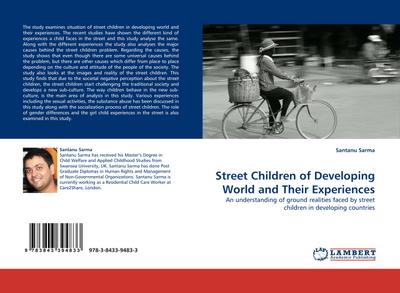 Street Children of Developing World and Their Experiences : An understanding of ground realities faced by street children in developing countries - Santanu Sarma