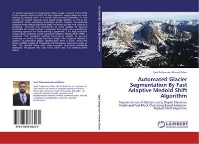 Automated Glacier Segmentation By Fast Adaptive Medoid Shift Algorithm : Segmentation of Glaciers using Digital Elevation Model and Fast Block Clustering Based Adaptive Medoid Shift Algorithm - Syed Zulqarnain Ahmad Gilani