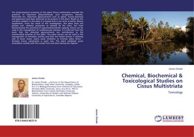 Chemical, Biochemical & Toxicological Studies on Cissus Multistriata : Toxicology - James Omale