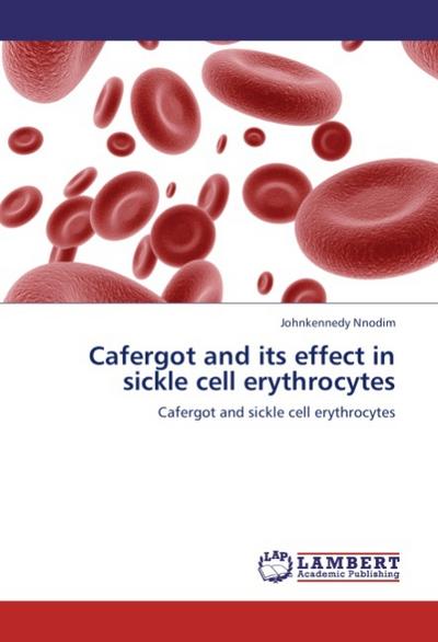 Cafergot and its effect in sickle cell erythrocytes : Cafergot and sickle cell erythrocytes - Johnkennedy Nnodim