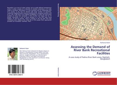 Assessing the Demand of River Bank Recreational Facilities : A case study of Padma River Bank areas, Rajshahi, Bangladesh - Raihanul Islam