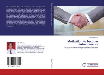 Motivation to become entrepreneurs : The case of Indian immigrants to New Zealand - Albert Paulose