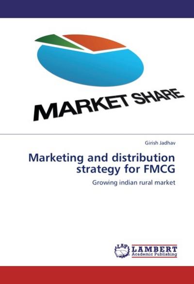 Marketing and distribution strategy for FMCG : Growing indian rural market - Girish Jadhav