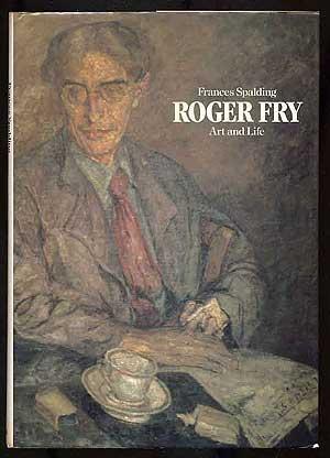 Roger Fry: Art and Life - SPALDING, Frances
