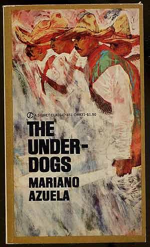 The Underdogs: A Novel of the Mexican Revolution - AZUELA, Mariano