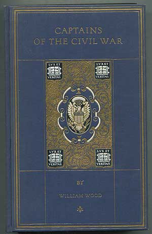 Captains of the Civil War: A Chronicle of the Blue and the Gray - WOOD, William