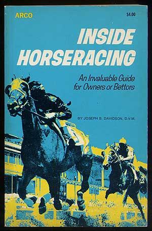Inside Horseracing: An Invaluable Guide for Owners or Bettors - DAVIDSON, Joseph B.