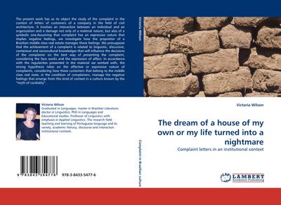 The dream of a house of my own or my life turned into a nightmare : Complaint letters in an institutional context - Victoria Wilson
