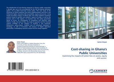 Cost-sharing in Ghana's Public Universities : Examining the impacts of tuition fees on access, equity and success. - James Anyan