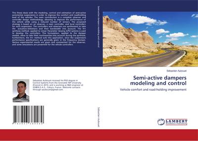 Semi-active dampers modeling and control : Vehicle comfort and road-holding improvement - Sébastien Aubouet