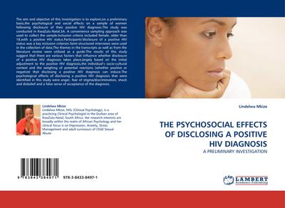 THE PSYCHOSOCIAL EFFECTS OF DISCLOSING A POSITIVE HIV DIAGNOSIS: A PRELIMINARY INVESTIGATION