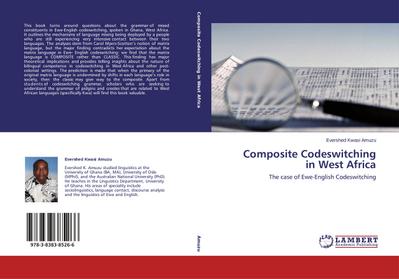 Composite Codeswitching in West Africa : The case of Ewe-English Codeswitching - Evershed Kwasi Amuzu