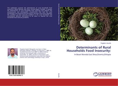 Determinants of Rural Households Food Insecurity: : In Boset Woreda East Shoa,Oromia,Ethiopia - Yirgalem Assefa