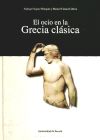 El ocio en la Grecia clásica - Cuenca, Manuel; Segura Munguía, Santiago