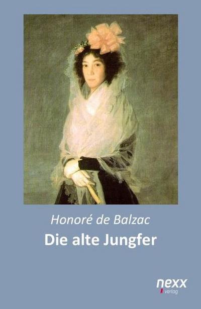 Die alte Jungfer - Honoré de Balzac