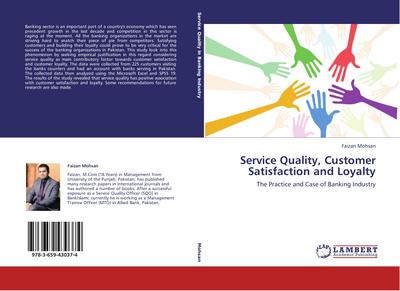 Service Quality, Customer Satisfaction and Loyalty : The Practice and Case of Banking Industry - Faizan Mohsan