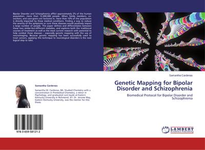 Genetic Mapping for Bipolar Disorder and Schizophrenia : Biomedical Protocol for Bipolar Disorder and Schizophrenia - Samantha Cardenas