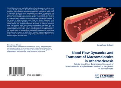 Blood Flow Dynamics and Transport of Macromolecules in Atherosclerosis : Arterial blood flow dynamics and transport of macromolecules are phenomena involved in the genesis of atherosclerosis - Shewaferaw Shibeshi