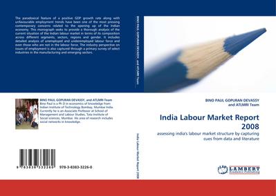 India Labour Market Report 2008 : assessing india''s labour market structure by capturing cues from data and literature - Bino Paul Gopuran Devassy