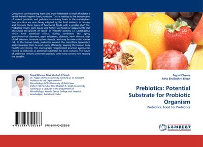 Prebiotics: Potential Substrate for Probiotic Organism : Prebiotics: Food for Probiotics - Tejpal Dhewa