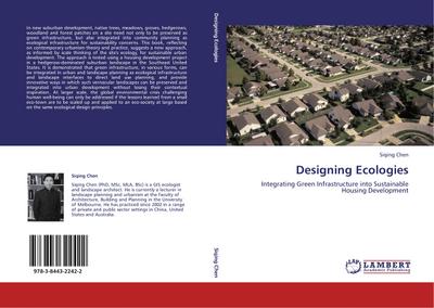 Designing Ecologies : Integrating Green Infrastructure into Sustainable Housing Development - Siqing Chen